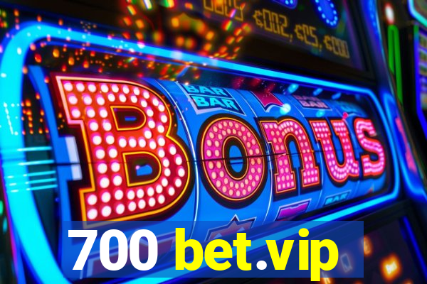 700 bet.vip